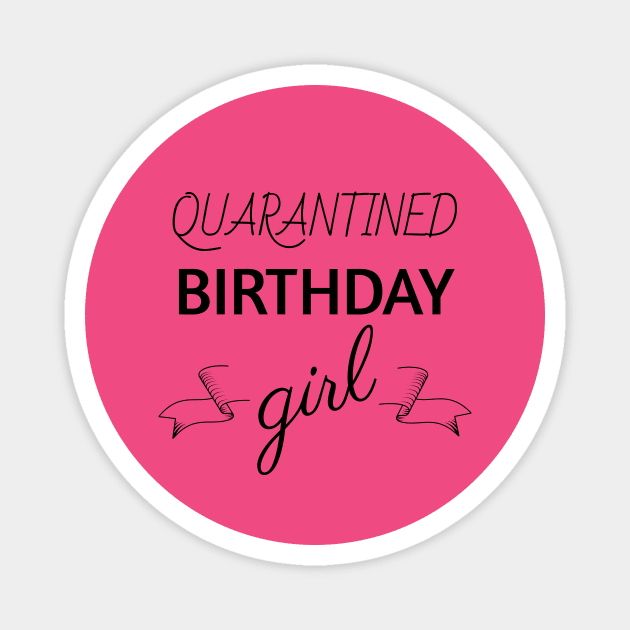 Quarantined Birthday Girl T-shirt Magnet by Your dream shirt